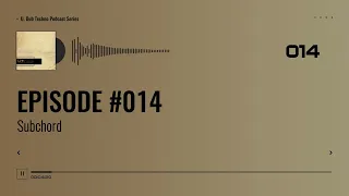 EPISODE 014 - Subchord #electronic #deep #dub #technomusic #dubtechno #dj #podcast #music #series