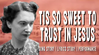 Tis So Sweet to Trust in Jesus - story behind the hymn