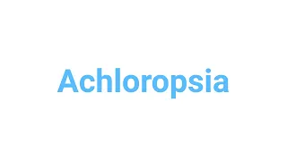 How to Pronounce  achloropsia    #achloropsia #english   #words