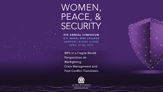 2023 WPS Symposium Elective Panel 1A: Women Waging War