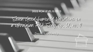 Dmitri Kabalevsky - 7 Good-humored Variations on a Ukrainian Folk Song, op. 51, no. 4 (2022 RCM 8 D)