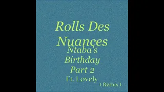 Rolls des Nuances - Ntabas Birthday Part 2 Ft. LovaaLovaa ( Remix )