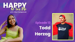 13. Todd Herzog on overcoming addiction and achieving dreams | Happy to See Me with Erika Casupanan