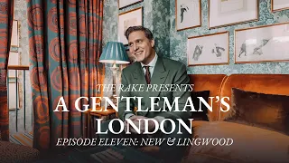 A Gentleman's London, Episode Eleven: New & Lingwood