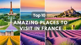 France Top 10 Most Amazing Travel Destinations To Visit  | Best places to visit in France