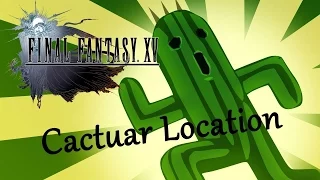 FFXV -  Cactuar Location for xp in hammerhead