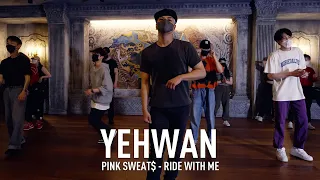 YEHWAN X Y CLASS CHOREOGRAPHY VIDEO / Pink Sweat$ - Ride With Me
