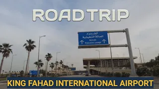 ROAD TRIP Going to  KING FAHAD INTERNATIONAL AIRPORT || DAMMAM KSA