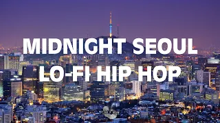 [𝐏𝐥𝐚𝐲𝐥𝐢𝐬𝐭] MIDNIGHT SEOUL VIBES | LO-FI PLAYLIST