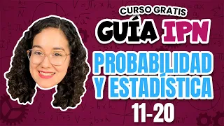 Guía IPN Resuelta Probabilidad y estadística Reactivos del 11 al 20 Curso examen IPN