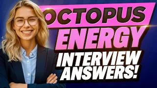 OCTOPUS ENERGY INTERVIEW QUESTIONS AND ANSWERS (Suitable for all Octopus Energy Jobs!)