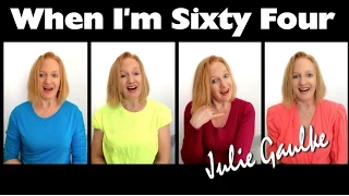 When I'm Sixty-Four (Beatles) - multitrack a cappella by Julie Gaulke