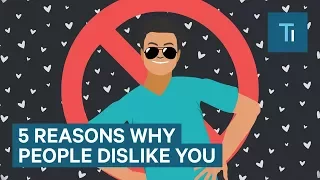 5 Things That Make People Dislike You