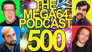 Mega64 Podcast 500 - Celebration Special