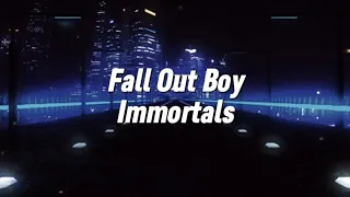 Fall Out Boy - Immortals (lyrics)
