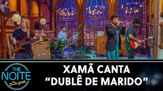 Xamã canta "Dublê de Marido"  | The Noite (01/06/22)