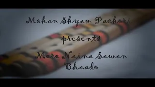 Mere Naina Sawan Bhaado | Flute Cover | Mohan Shyam Pachori