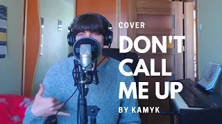 Mabel - Don't call me up (cover by Kamyk) (MALE VERSION)