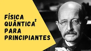 FÍSICA QUÂNTICA PARA PRINCIPIANTES 2 - A constante de Planck