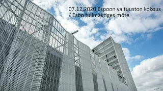 07.12.2020 Espoon valtuuston kokous / Esbo fullmäktiges möte