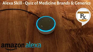 Quiz of Medicine Brands & Generics - Alexa Skill on the Amazon Echo Dot - Medical Education