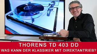 Thorens TD 403 DD | Der klassische Plattenspieler mit Direktantrieb!