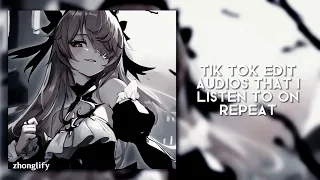 tik tok edit audios that i listen to on repeat 🌱