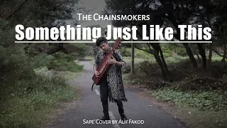 The Chainsmokers - Something Just Like This (Sape' Cover by Alif Fakod)