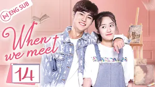 [Eng Sub] When We Meet EP 14 (Zhao Dongze, Wu Mansi) | 世界上另一个你