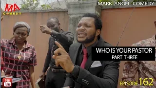 WHO IS YOUR PASTOR Part Three (Mark Angel Comedy) (Episode 162)