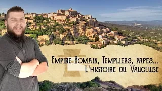 Roman Empire, Templars, Popes ... - The history of Vaucluse