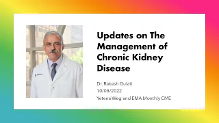 Updates on the Management of Chronic Kidney Disease- with Dr. Rakesh Gulati - October 8, 2022