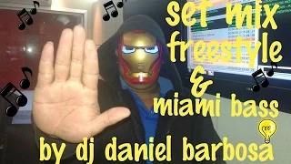 SET MIX - FREESTYLE E MIAMI BASS BY DJ DANIEL BARBOSA