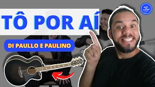 COMO TOCAR Tô Por Aí - Di Paullo e Paulino (AULA DE VIOLÃO) SIMPLIFICADA