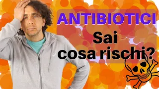 ANTIBIOTICI: effetti collaterali e GRAVI pericoli