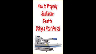 How to Properly Sublimate T-Shirts Using a Heat Press!