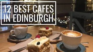 12 Best Cafes In Edinburgh