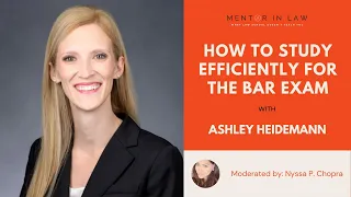 How to Study Efficiently for the Bar Exam - Ashley Heidemann (JD Advising) - Mentor in Law