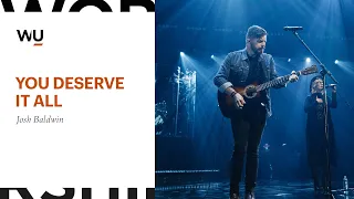 Josh Baldwin - You Deserve It All | Worship Moment