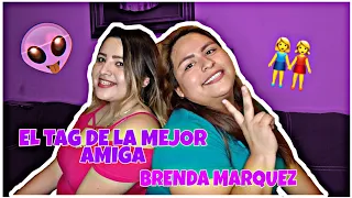 EL TAG DE LA MEJOR AMIGA💜 Ft. BRENDA MARQUEZ.