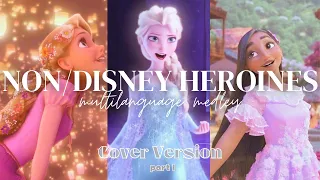 Non/Disney Heroines - Multilanguage Medley (Cover Version | Part I)