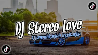 DJ STEREO LOVE X LUMPUHKANLAH INGATANKU VIRAL TIK TOK YANG KALIAN CARI !!!