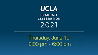 UCLA 2021 Graduate Celebration at Drake Stadium, Thursday, June 10, 2:00 pm - 6:00 pm