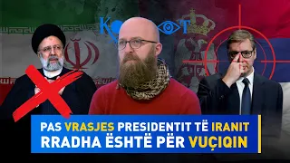 Shokon Arianit Sllamniku: "Pas vɾasjes së presidentit të Iranit rradha është për Vuçiqin"