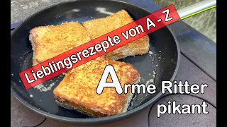 Meine Lieblingsrezepte von A - Z       Heute: Arme Ritter pikant