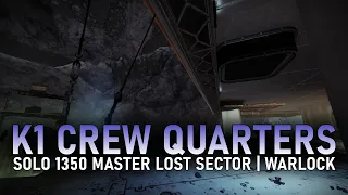 K1 Crew Quarters - 1350 Master Lost Sector (Warlock) [Destiny 2]