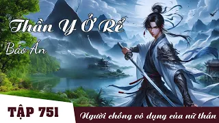 BÁO ÁN VÀ SỰ BẢO VỆ CỦA ĐỘI THIÊN LONG [Tập 751]  THẦN Y Ở RỂ #mcphuongthuy