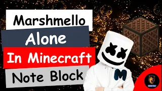 Marshmello - Alone (Minecraft Noteblock Song)
