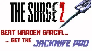 How to Beat Warden Garcia & How to Get Jacknife Pro : Surge 2 Warden Garcia Boss Fight