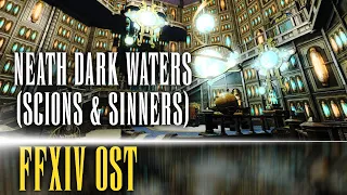 The Watcher's Palace Theme "Neath Dark Waters (Scions & Sinners)" - FFXIV OST